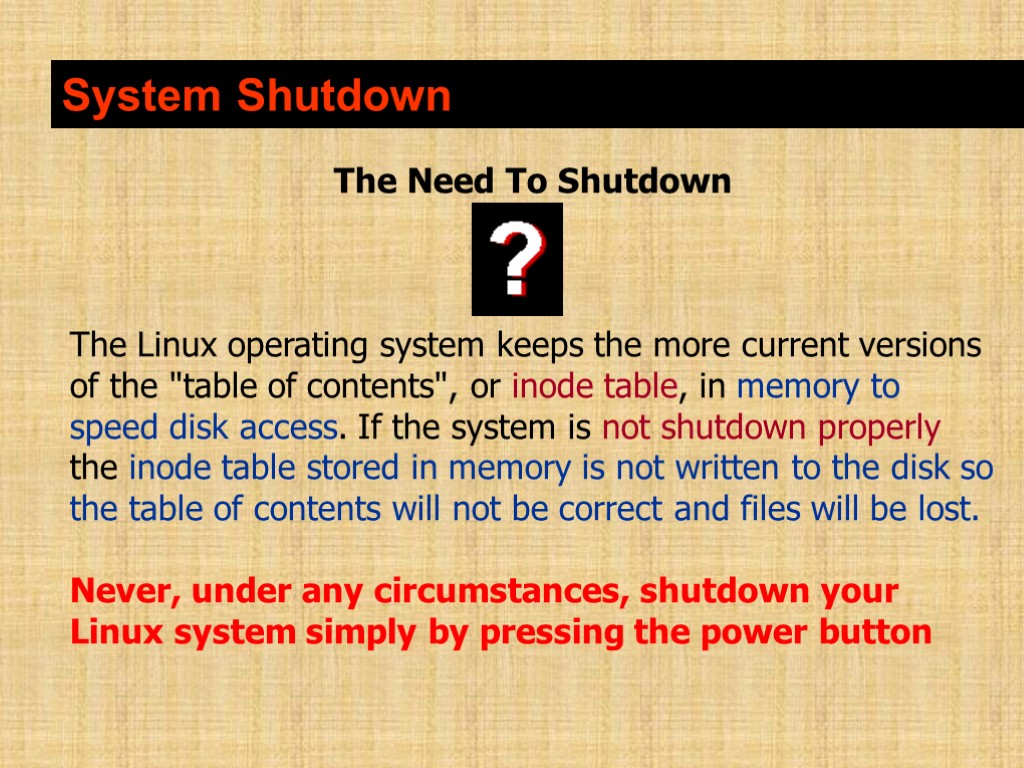 System Shutdown The Need To Shutdown The Linux operating system keeps the more current